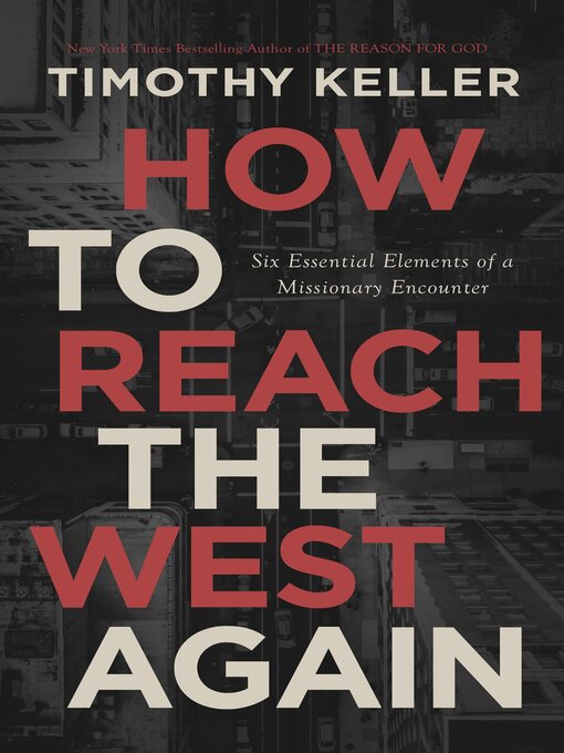 Title details for How to Reach the West Again by Timothy J. Keller - Available